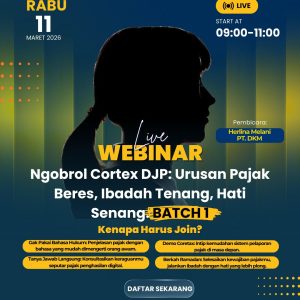 Ngobrol Cortex DJP: Urusan Pajak Beres, Ibadah Tenang, Hati Senang.